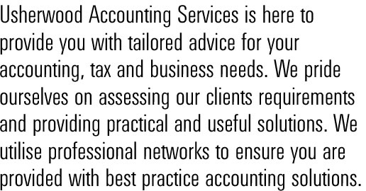 Usherwood Accounting Services is here to provide you with tailored advice for your accounting, tax and business needs. We pride ourselves on assessing our clients requirements and providing practical and useful solutions. We utilise professional networks to ensure you are provided with best practice accounting solutions.